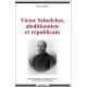 Victor Schoelcher, Abolitionniste Et Republicain , Approche Juridique Et Politique De L'oeuvre D'un Fondateur De La Republique