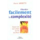 Aborder Facilement La Complexite , Depassez Votre Esprit Cartesien Pour Etre Plus Efficace - Andre Angotti - Sodis, TL245 Pages