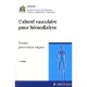 L'abord Vasculaire Pour Hemodialyse , Former Pour Mieux Soigner (2e Edition) - Afidtn - Hachette, TL