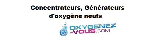 Concentrateurs, Générateurs d'oxygène neufs