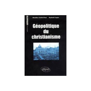 Geopolitique Du Christianisme - Blandine Cheligny-pont , Raphael Liogier