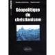 Geopolitique Du Christianisme - Blandine Cheligny-pont , Raphael Liogier