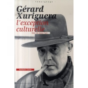 Gerard Xuriguera, la excepci&oacute;n cultural, una vida en el arte - Nathalie Cottin