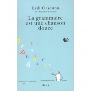 La gramática es una canción dulce - Erik Orsenna