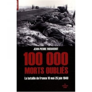 100000 vergessenen Toten, die Schlacht von Frankreich 10. MAI - 25. Juni 1940 - Jean-Pierre Richardot - Interforum, TL