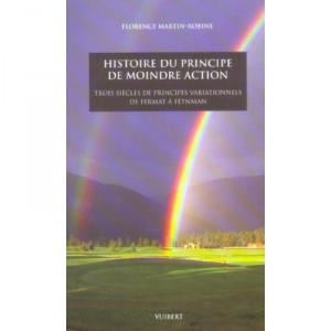 Historia del principio de m&iacute;nima acci&oacute;n, tres siglos de principios variacionales de Fermat A Feynman - Florencia Martin-robin
