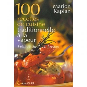100 Traditional Recipes From A Kitchen Steam - Marion Kaplan - Hachette, TL182 Pages