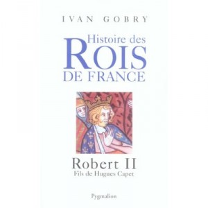 Roberto II, hijo de Hugo Capeto - Ivan Gobry