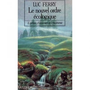 Die neue &ouml;kologische Ordnung, Baum, Tier und Mensch - Luc Ferry