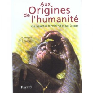 Aux Origines De L'humanite T.2 , Le Propre De L'homme - Yves Coppens , Pascal Picq