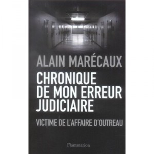 Chronicle Of My Justizirrtum, Outreau Opfer der Fall ist - Alain Marecaux