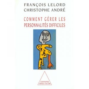 Comment Gerer Les Personnalites Difficiles - Francois Lelord , Christophe Andre