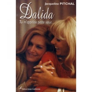 Dalida, que me llaman la pequeña hermana ... - Jacqueline Pitchal