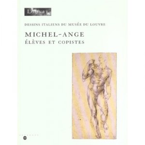 Italienische Zeichnungen des Mus&eacute;e du Louvre, Michelangelo, Studenten und Kopisten - Collectif
