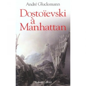 Dostojewski in Manhattan - Andre Glucksmann
