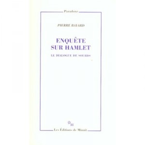 Investigation on Hamlet, the Dialogue of the deaf - Pierre Bayard