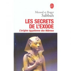 Los secretos del Éxodo, el origen egipcio de los hebreos - Messod Sabbah, Roger Sabbah